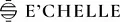 E'CHELLE